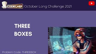 Three Boxes (THREEBOX) Correct Solution | Codechef | October Challenge 2021 | Python Guy