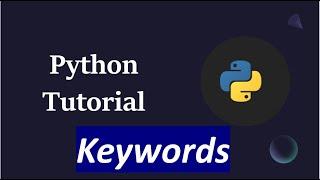 Python for beginners tutorial 08 : Python keywords, Python tutorial for beginners in English