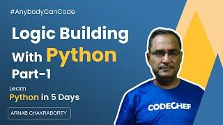 Logic building with Python-1 | Python Tutorial for Beginners #4 | #anybodycancode | CodeChef