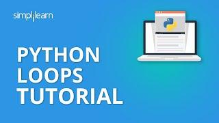 Python Loops Tutorial | Python Loops For Beginners | Python Tutorial For Beginners | Simplilearn