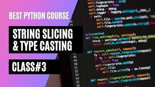 Python String Slicing & Type Casting | Python Tutorials for beginners Class#3 | Urdu / Hindi