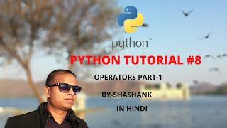 python | python operators in hindi |python tutorial | arithmetic operators | comparison | logical