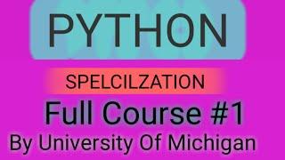 Python Tutorial For Beginners | Python Full Course For Beginners (Course #1 of 5) By Uni of Michigan