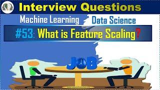 #53 What is Feature Scaling | Data Science |Machine Learning Interview Question